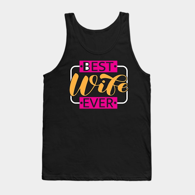 Best Wife Ever Cool Funny Tank Top by ChestifyDesigns